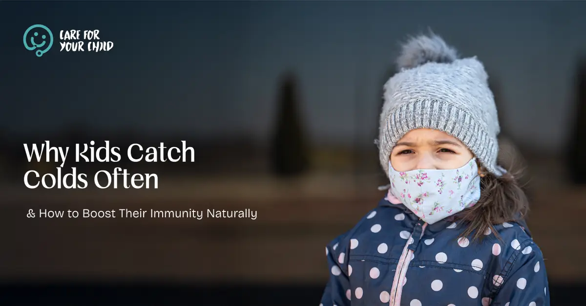 Why Kids Catch Cold Often & How to Boost Their Immunity Naturally