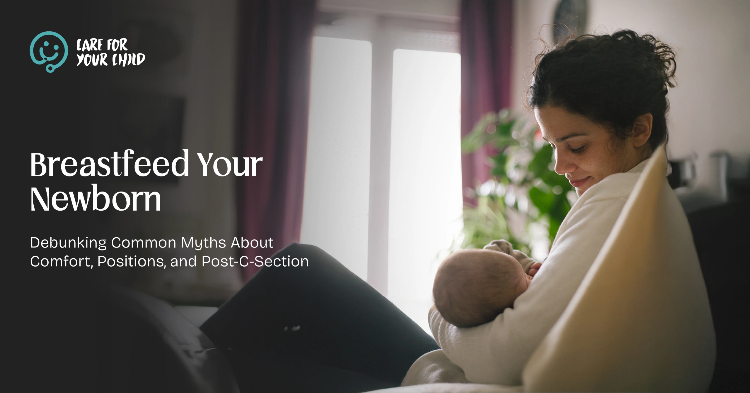 Breastfeed Your Newborn: Debunking Common Feeding Myths Post-C-Section Care