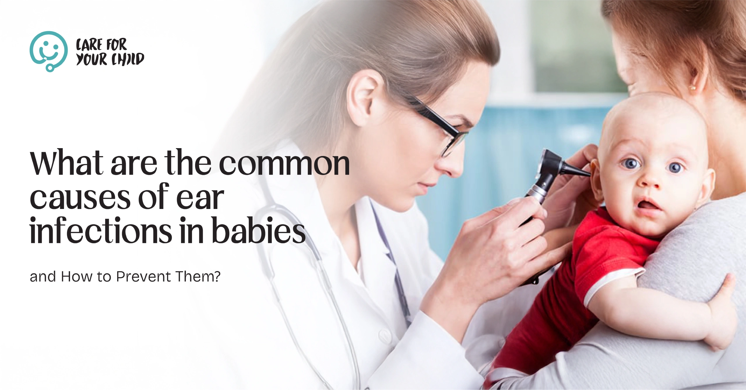 What Are the Common Causes of Ear Infections in Babies, and How to Prevent Them?
